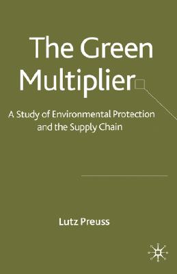 The Green Multiplier: A Study of Environmental Protection and the Supply Chain - Preuss, L