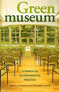 The Green Museum: A Primer on Environmental Practice