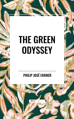 The Green Odyssey - Farmer, Philip Jos