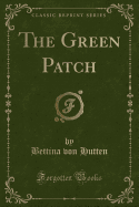 The Green Patch (Classic Reprint)