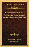 The Green Schists and Associated Granites and Porphyries of Rhode Island