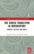 The Green Transition in Motorsport: Purpose, Politics, and Profit