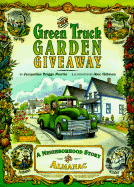 The Green Truck Garden Giveaway: A Neighborhood Story and Almanac - Martin, Jacqueline Briggs