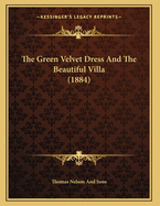 The Green Velvet Dress and the Beautiful Villa (1884)