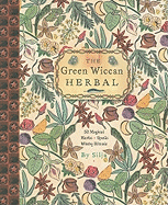The Green Wiccan Herbal: 25 Magical Herbs, Spells, Witchy Rituals