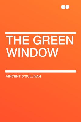 The Green Window - O'Sullivan, Vincent