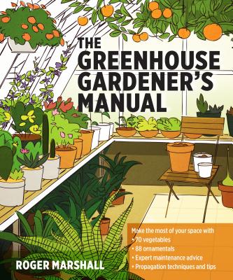 The Greenhouse Gardener's Manual - Marshall, Roger