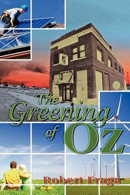The Greening of Oz: Sustainable Architecture in the Wake of a Tornado - Fraga, Robert