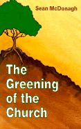 The Greening of the Church - McDonagh, Sean