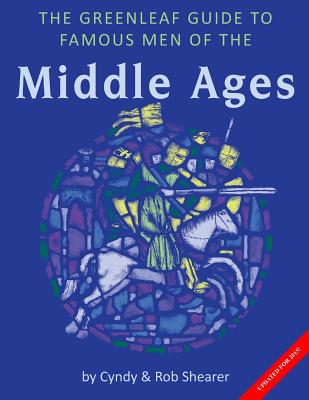 The Greenleaf Guide to Famous Men of the Middle Ages - Shearer, Rob, and Shearer, Cyndy