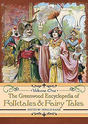 The Greenwood Encyclopedia of Folktales and Fairy Tales [3 Volumes] - Haase, Donald