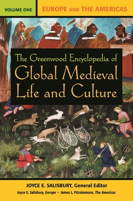 The Greenwood Encyclopedia of Global Medieval Life and Culture: [3 Volumes] - Salisbury, Joyce E, and Sullivan, Nancy, RN