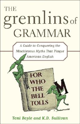 The Gremlins of Grammar - Boyle, Toni, and Sullivan, K D