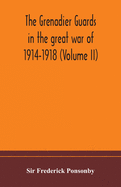 The Grenadier guards in the great war of 1914-1918 (Volume II)