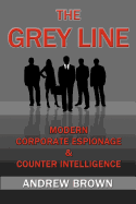 The Grey Line: Modern Corporate Espionage and Counterintelligence