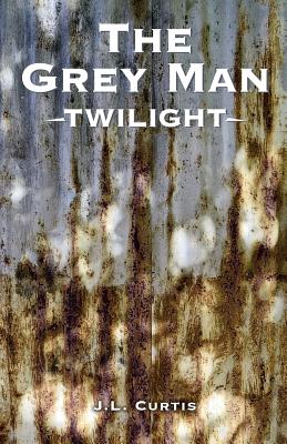 The Grey Man- Twilight - Martin, Stephaine (Editor), and Curtis, Jl