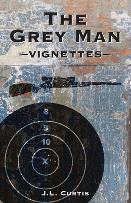 The Grey Man: Vignettes - Lockwood, Cara (Editor), and Curtis, J L