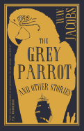 The Grey Parrot and Other Stories: Annotated Edition