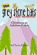 The Grey Stone Bats Cozy Mysteries: Christmas in Jubilees Court