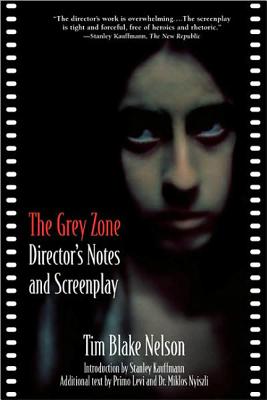 The Grey Zone: Director's Notes and Screenplay - Nelson, Tim Blake, and Kauffmann, Stanley