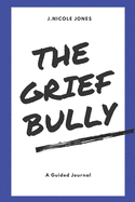 The Grief Bully: A Guided Journal