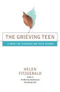 The Grieving Teen: A Guide for Teenagers and Their Friends