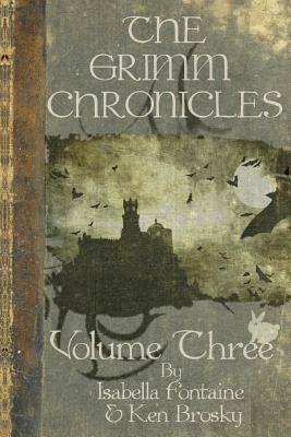 The Grimm Chronicles, Vol. 3 - Fontaine, Isabella, and Holt, Dagny (Editor)