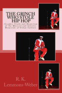 The Grinch Who Stole Hip Hop: : Graphic Study and Depiction of the Musical and Artistic Homicide of Urban Culture