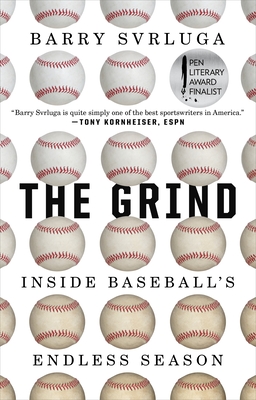 The Grind: Inside Baseball's Endless Season - Svrluga, Barry