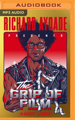 The Grip of Film - Ayoade, Richard (Read by), and Eisenberg, Jesse (Read by), and Korkes, Jon (Read by)