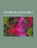 The Grip of Life Volume 1