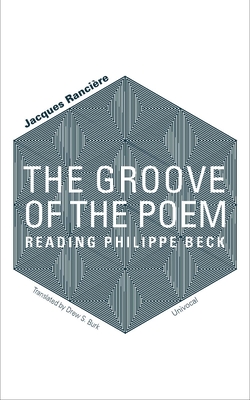 The Groove of the Poem: Reading Philippe Beck - Rancire, Jacques