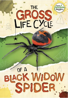 The Gross Life Cycle of a Black Widow Spider - Anthony, William, and Li, Amy (Designer)