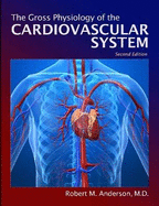 The gross physiology of the cardiovascular system