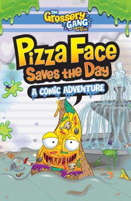 The Grossery Gang: Pizza Face Saves the Day: A Comic Adventure - Buzzpop