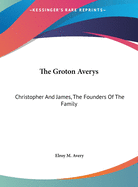 The Groton Averys: Christopher And James, The Founders Of The Family