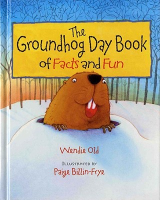 The Groundhog Day Book of Facts and Fun - Old, Wendie