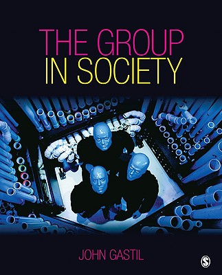 The Group in Society - Gastil, John W