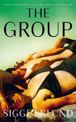 The Group: THE NUMBER ONE INTERNATIONAL BESTSELLER - Eklund, Sigge, and Willson-Broyles, Rachel (Translated by)