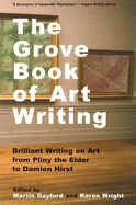 The Grove Book of Art Writing: Brilliant Words on Art from Pliny the Elder to Damien Hirst