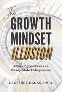 The Growth Mindset Illusion: Achieving Success as a Steady-State Entrepreneur