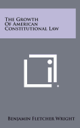 The Growth of American Constitutional Law