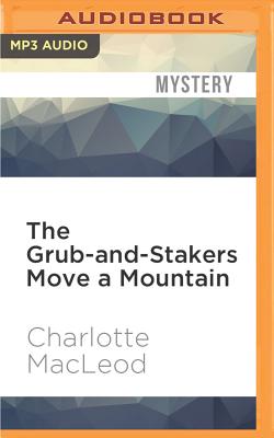 The Grub-And-Stakers Move a Mountain - MacLeod, Charlotte