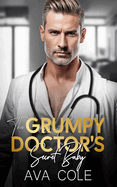 The Grumpy Doctor's Secret Baby: A Dad's Best Friend off Limit Romance