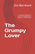 The Grumpy Lover: A Comedy of Manners Translated from Moli?re's Le Misanthrope