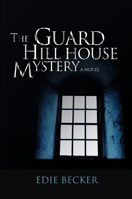 The Guard Hill House Mystery - Becker, Edie