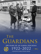 The Guardians: 100 Years of An Garda Sochna 1922-2022