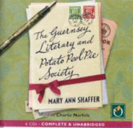 The Guernsey Literary And Potato Peel Pie Society - Shaffer, Mary Ann, and Norfolk, Charlie (Read by)
