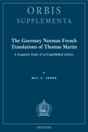 The Guernsey Norman French Translations of Thomas Martin: A Linguistic Study of an Unpublished Archive