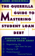 The Guerrilla Guide to Mastering Student Loan Debt - Stockwell, Anne